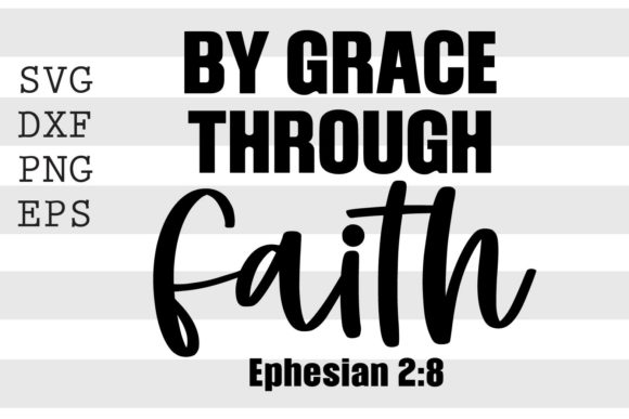 By Grace Through Faith Ephesian 2 8 SVG Review