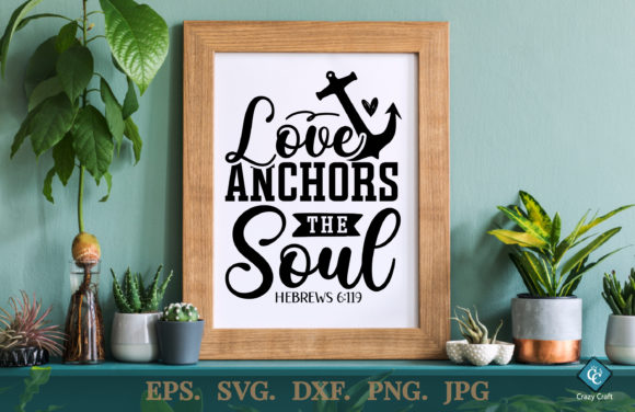 Love Anchors the Soul Svg Design for Faith Projects