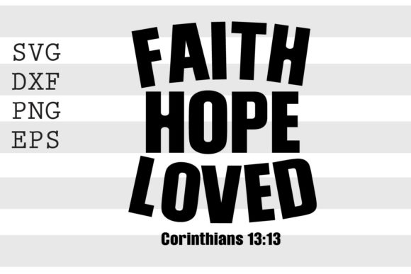 Reviewing Faith Hope Loved Corinthians 13 13 SVG for Real Projects